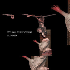 SVGAWA x RhoCassio - Blinded