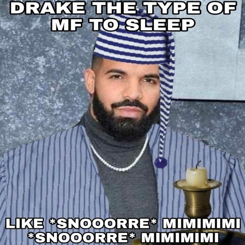 Drake memes are relatable af ! : r/Drizzy