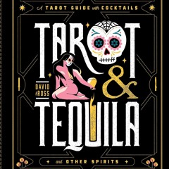 ❤[PDF]⚡  Tarot & Tequila: A Tarot Guide with Cocktails (Sugar Skull Tarot Series