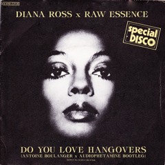 Diana Ross x Raw Essence - Do You Love Hangovers (Antoine Boulanger x aUdiophetamine Bootleg)