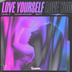 Level 8 & Maxim Schunk - Love Yourself (feat. Britt)