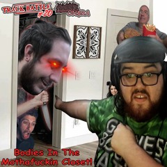 Bodies In The Mothafuckin Closet!