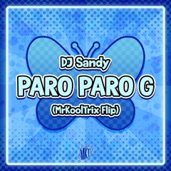 DJ Sandy - Paro Paro G (MrKoolTrix Flip) [FREE DOWNLOAD]