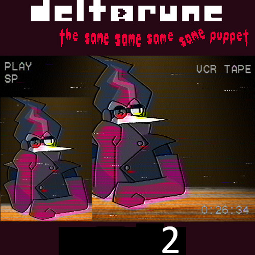 [P卌PEJAM] 2 {Deltarune, The Same Same Same Same Puppet}
