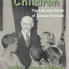 free read✔ King of Children: The Life and Death of Janusz Korczak