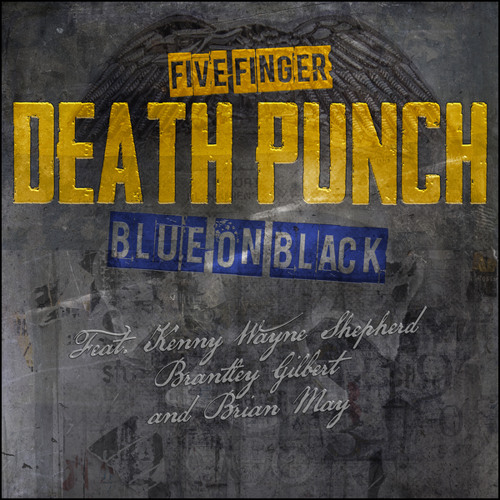 Listen to Blue On Black (feat. Kenny Wayne Shepherd, Brantley Gilbert &  Brian May) by Five Finger Death Punch in FIVE FINGER DEATH PUNCH playlist  online for free on SoundCloud