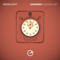 Neonlight - Uhrwerk (Cuckoo VIP) OUT NOW!!!