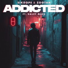 Sikdope, Zootah - Addicted (ft. Haley Maze)