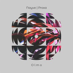 Nayve - Proxa EP | OLMO001 [Bandcamp]