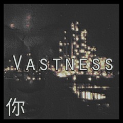 Vastness