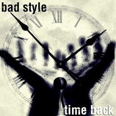 Bad style - Time Back