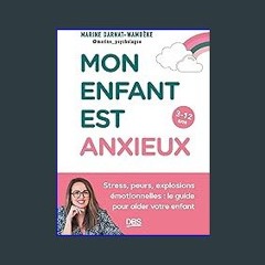 PDF [READ] ❤ Mon enfant est anxieux: Stress peurs explosions émotionnelles : le guide pour aider v