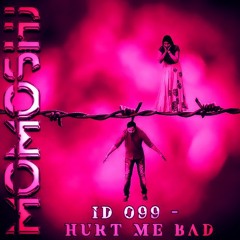 MOMOSHJ >>> ID 099 - "Hurt me Bad" (Orig.Mix)