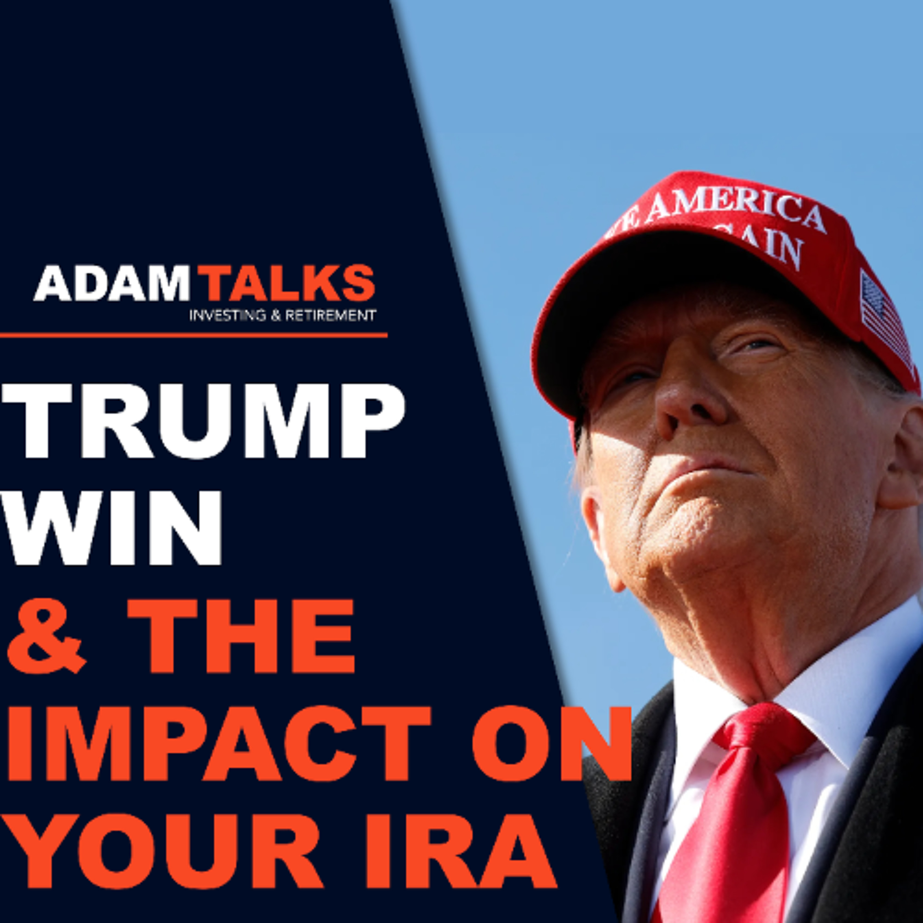 Episode 463 - Trump Win & Impact on Your IRA