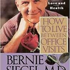 [Get] KINDLE PDF EBOOK EPUB How to Live Between Office Visits: A Guide to Life, Love and Health by B