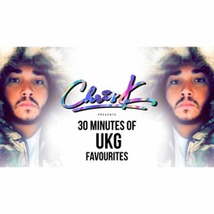 CHRIS K PRESENTS 30 MINUTES OF UKG FAVOURITES