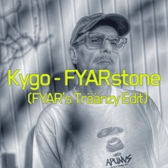 Kygo - FYARstone (FYAR's Träänzy Feels Edit) [Free DL]