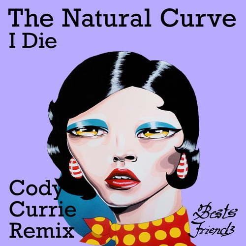 Natural Curve - I Die (Cody Curry Remix)