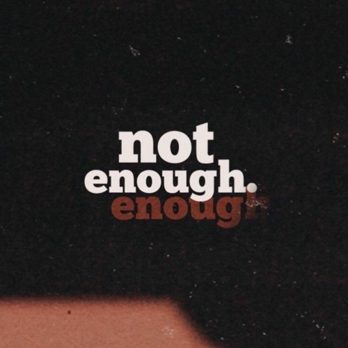 NOT ENOUGH