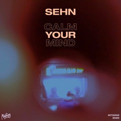 Premiere: 1 - Sehn - Calm Your Mind [MTG002]