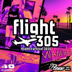 FLEXX GOT NEXT - FLIGHT 305 MIAMI CARNIVAL 2025 MIX
