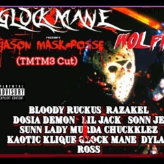 (Glock Mane, &  Wolf Presents - Jason Mask Posse TMTM3 CUT