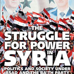 download PDF 💙 The Struggle for Power in Syria: Politics and Society Under Asad and
