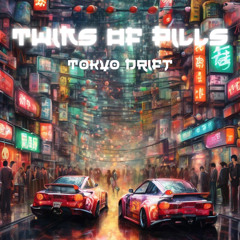 Tokyo Drift - Twins Of Pills