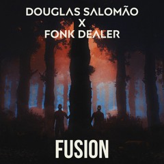Douglas Salomão X Fonk Dealer - Fusion (Original Mix)