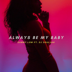 Always Be My Baby (Ft. Dj Souljah)
