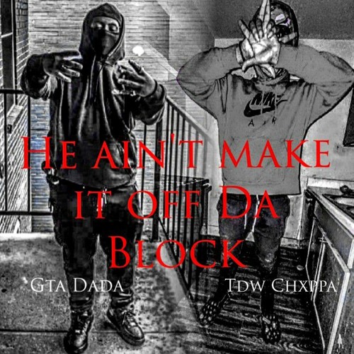 He ain't make it off Da Block (ft. Gta Dada)