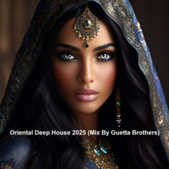 Oriental Deep House 2025 (Mix By Guetta Brothers)