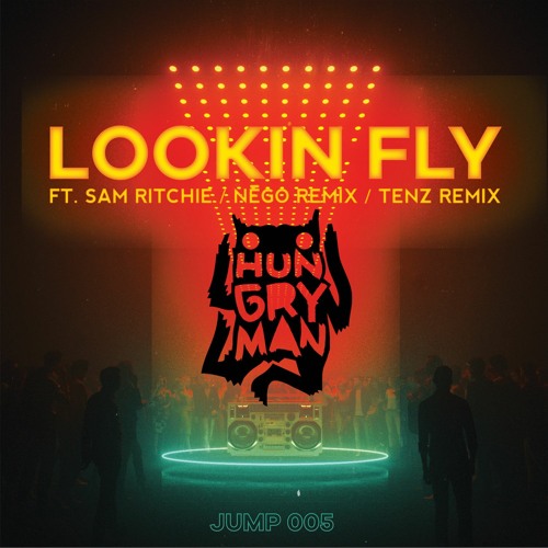 Hungry Man & Sam Ritchie - Lookin Fly (NĒGO Remix)