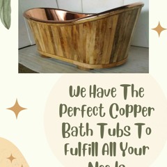 Windsor & Buckingham | The Best Shop For Commercial Copper Bathtubs
