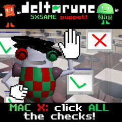 {PIPEJMA} MAC X: click ALL the checks! [Deltarune: 5XSAME puppet!]
