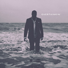 Overthinkin' (Single Version)