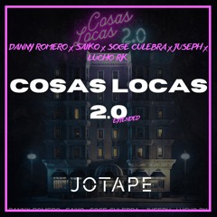 Danny Romero, Saiko, Soge Culebra, Juseph - Cosas Locas 2.0 (Jotape Extended) [FREE DOWNLOAD]