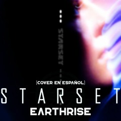 STARSET - EARTHRISE (COVER EN ESPAÑOL)