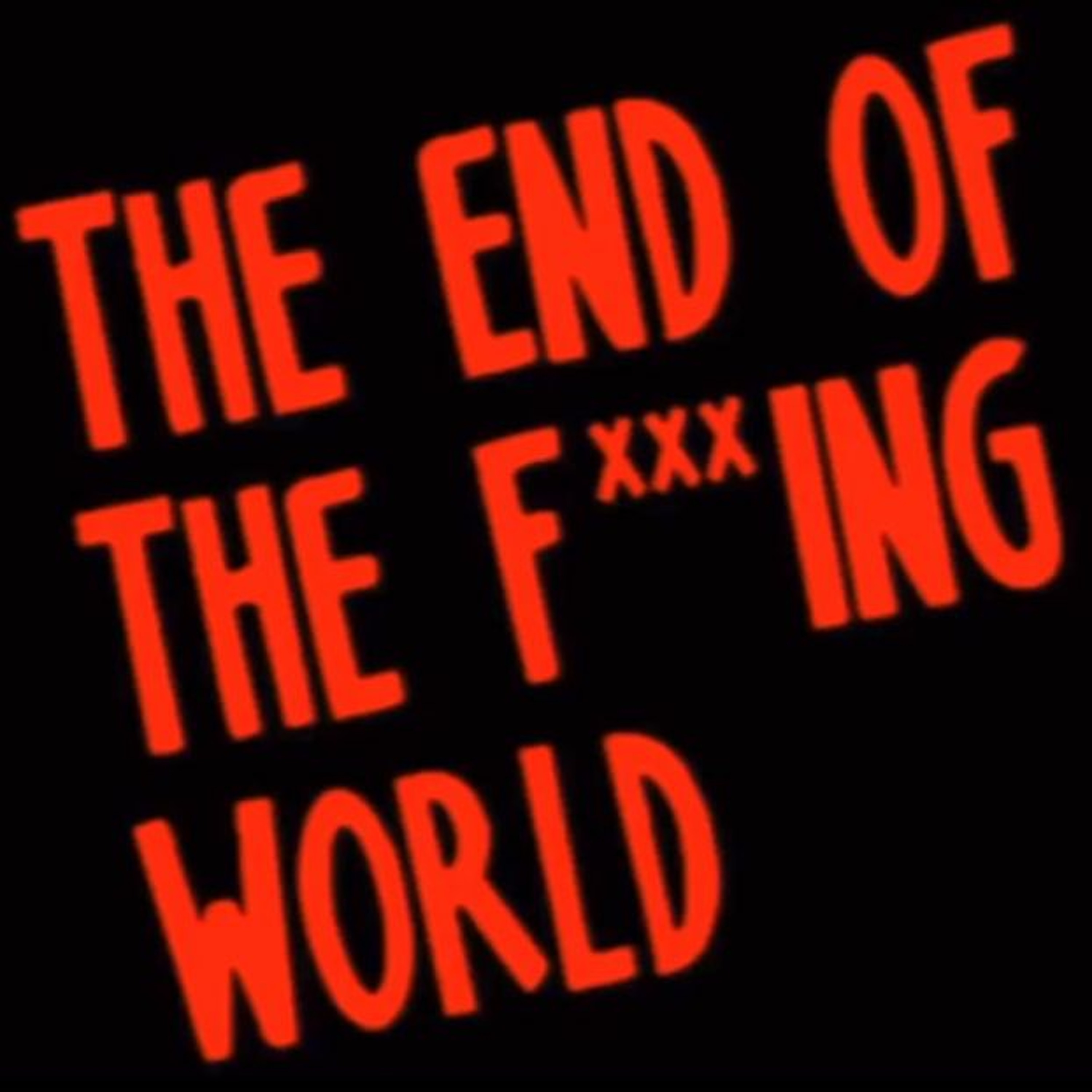 MAS QUE SERIES T4#10. THE END OF THE F***ING WORLD episode artwork