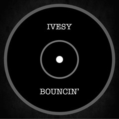 Ivesy (UK) - Bouncin' (Free Download)