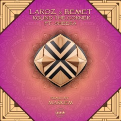 Laroz, BEMET feat. Sheera - Round The Corner (Markem Remix) [Camel Riders]