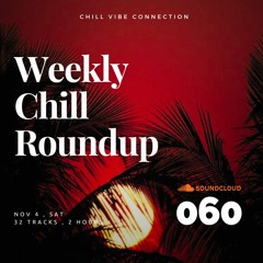 Weekly Chill roundup ● 060