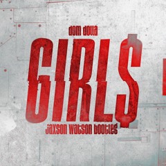 Dom Dolla - Girl$ (Jaxson Watson Bootleg)