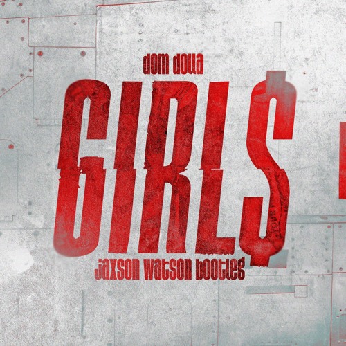 Dom Dolla - Girl$ (Jaxson Watson Bootleg)