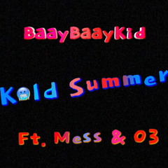 Cold Summer Ft. Mess & 03