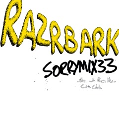 SORRYMIX33: Razrbark - Live at Bossa Nova Civic Club
