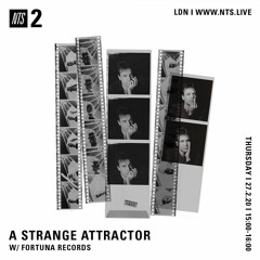 A Strange Attractor 043 w/ Fortuna Records @ NTS (February 27 / 2020)