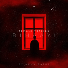 Rihaayi Female Version| Paradox | Neha Batra