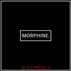 MORPHINE.  [prod. SLEEPWALK]