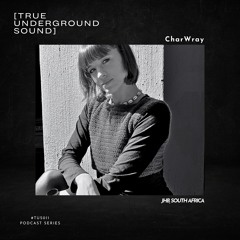 True Underground Sound (TUS) Podcast #011 - CharWray